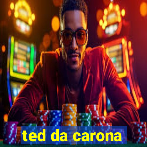 ted da carona